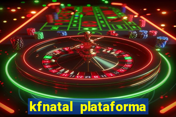 kfnatal plataforma de jogos